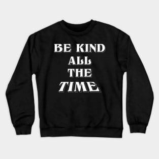 Be Kind,Choose Kindeness positive energy Crewneck Sweatshirt